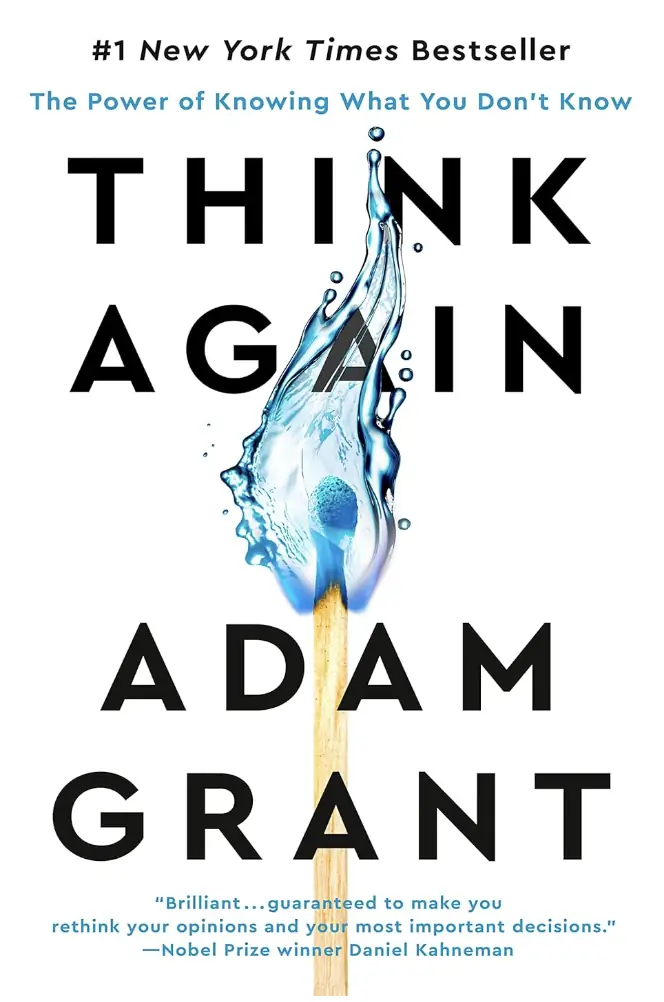 Learning to ‘Think Again’ by Adam Grant